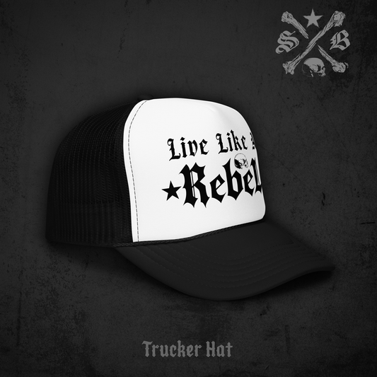 Live Like A Rebel Trucker Hat