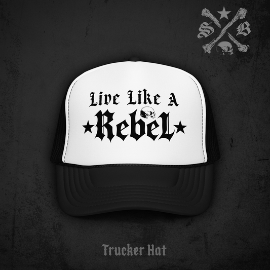 Live Like A Rebel Trucker Hat